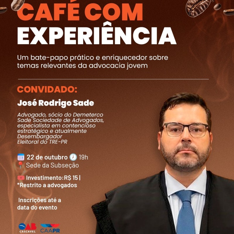 CAFÉ COM EXPERIENCIA - DR. JOSÉ RODRIGO SADE - DESEMBARGADOR ELEITORAL TRE - PR CAFÉ COM EXPERIENCIA - DR. JOSÉ RODRIGO SADE - DESEMBARGADOR ELEITORAL TRE - PR