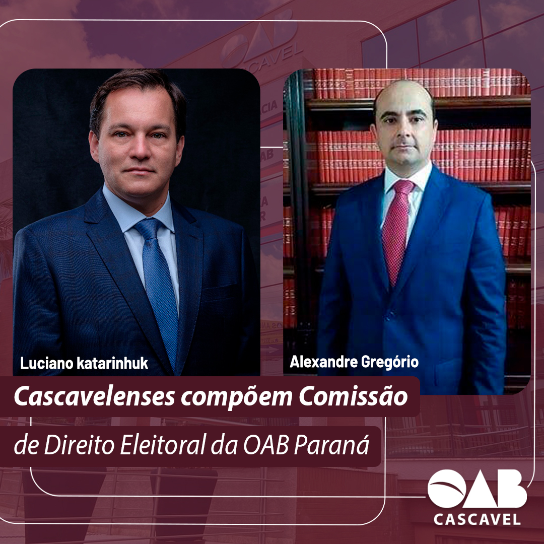 Cascavelenses compõem Comissão de Direito Eleitoral da OAB Paraná
